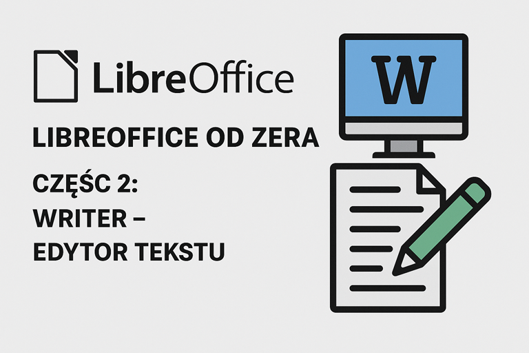 LibreOffice od zera – Część 2: Writer – edytor tekstu